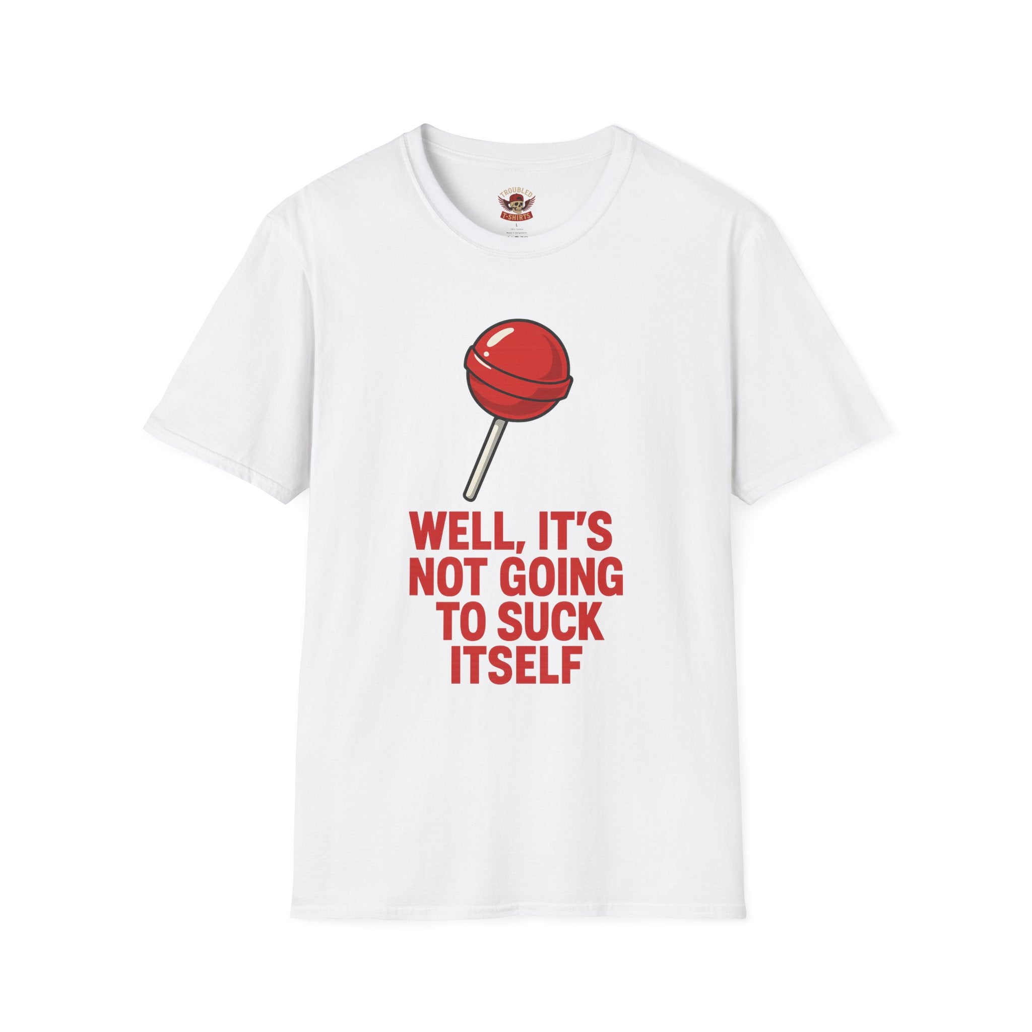 Funny Lollipop T-Shirt — "Well, It's Not Going To Suck Itself" Graphic Tee