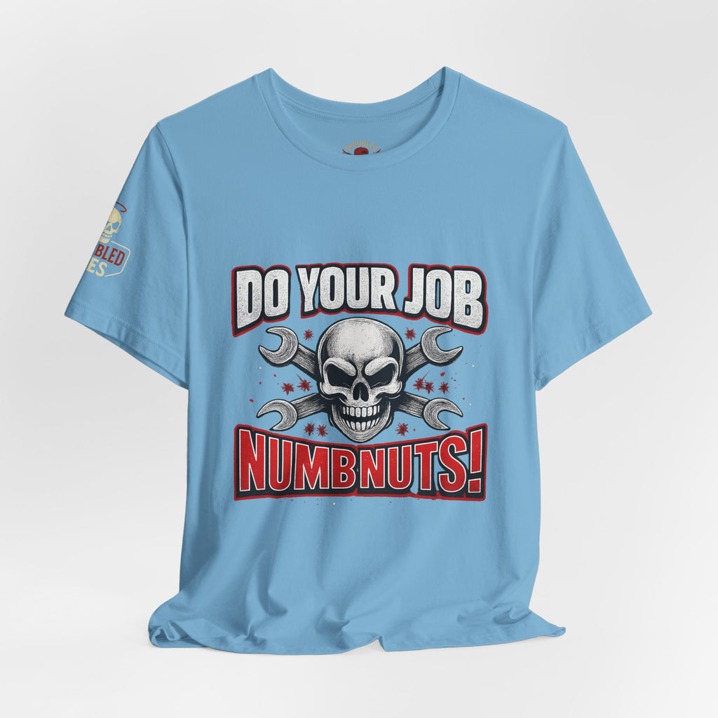 Do Your Job Numbnuts! Funny Work T-Shirt — Humorous Office Tee for Coworkers & Gifts