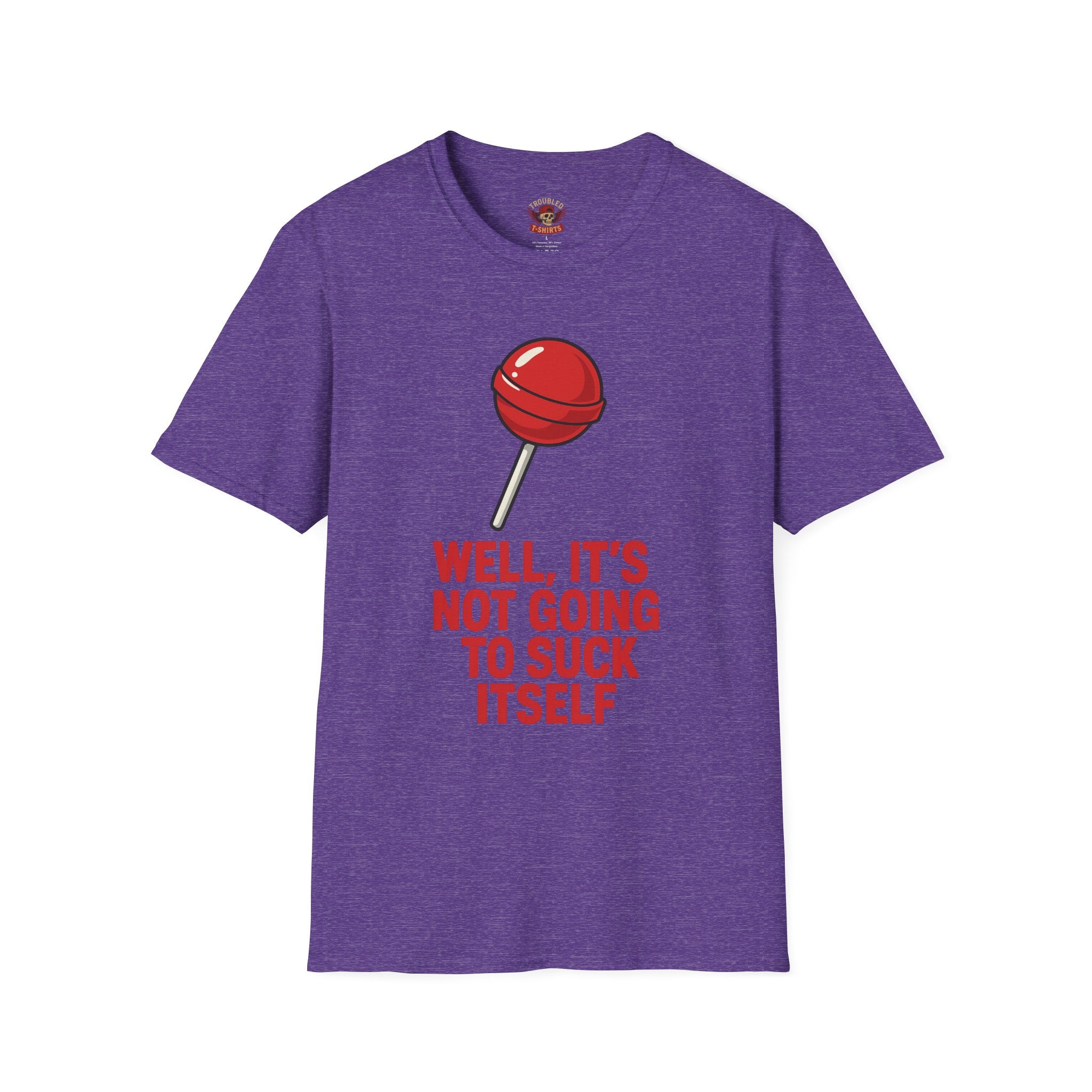 Funny Lollipop T-Shirt — "Well, It's Not Going To Suck Itself" Graphic Tee