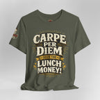Carpe Per Diem — Seize the Lunch Money! Funny Office T-Shirt