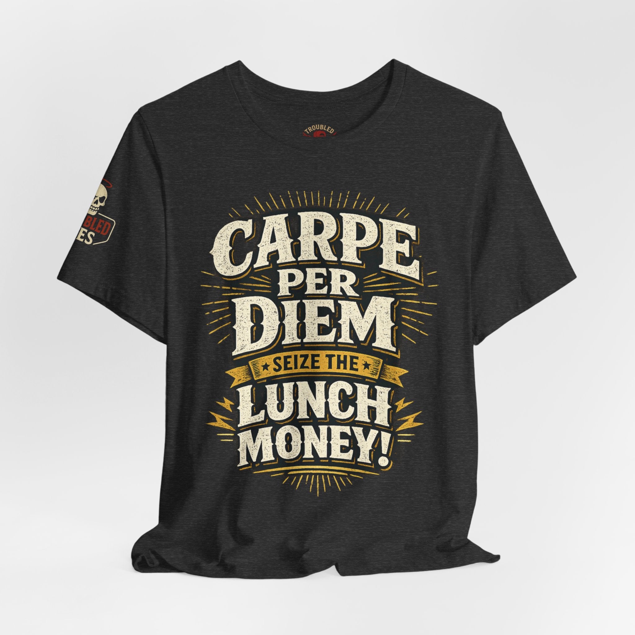 Carpe Per Diem — Seize the Lunch Money! Funny Office T-Shirt