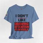 Subtle Statement Tee — "Don't Draw Attention to Me" Graphic T-Shirt