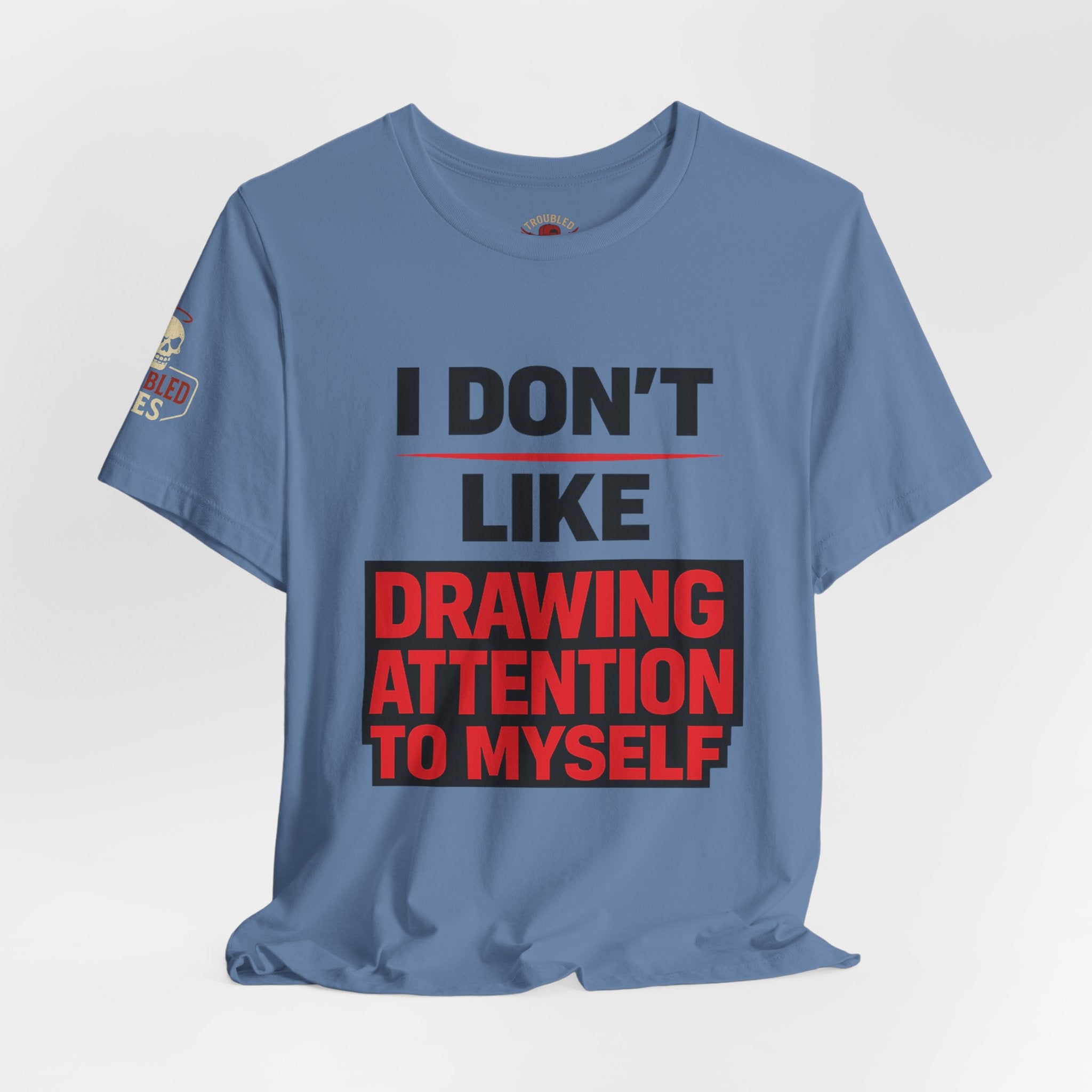 Subtle Statement Tee — "Don't Draw Attention to Me" Graphic T-Shirt