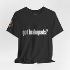 Got Brakepads? T-Shirt — Funny Glowing Mechanic Tee
