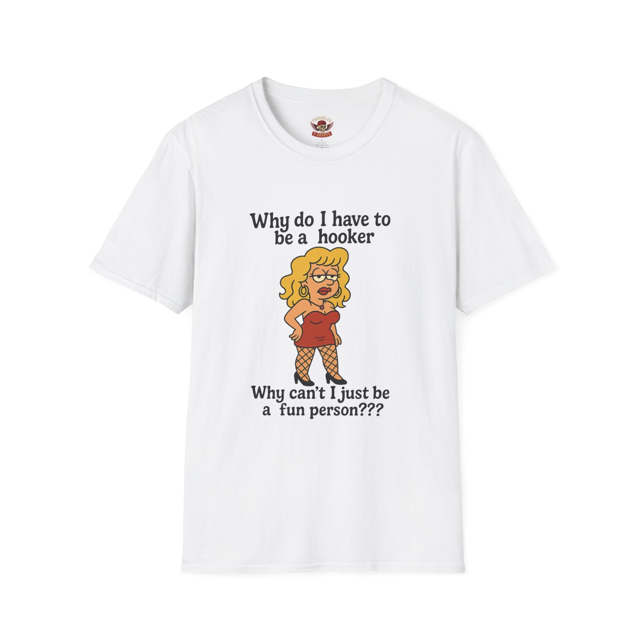 Funny Hooker Unisex T-Shirt - Just a Fun Person Joke