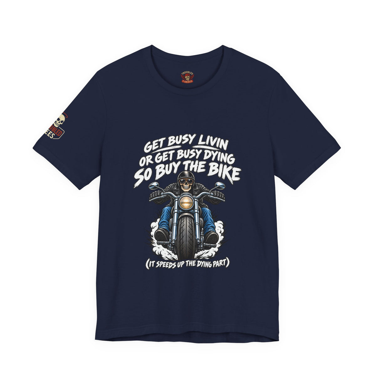 "Get Busy Livin' or Get Busy Dying, So Buy the Bike" T-Shirt — Funny Skeleton Biker Tee