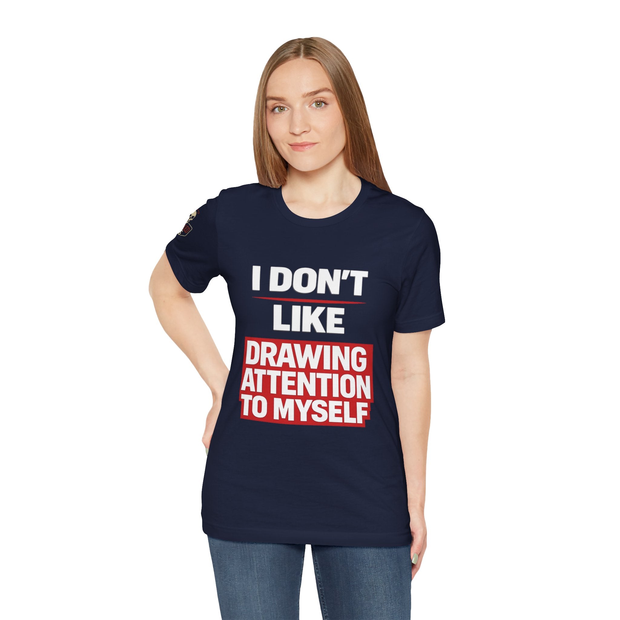 Subtle Statement Tee — "Don't Draw Attention to Me" Graphic T-Shirt