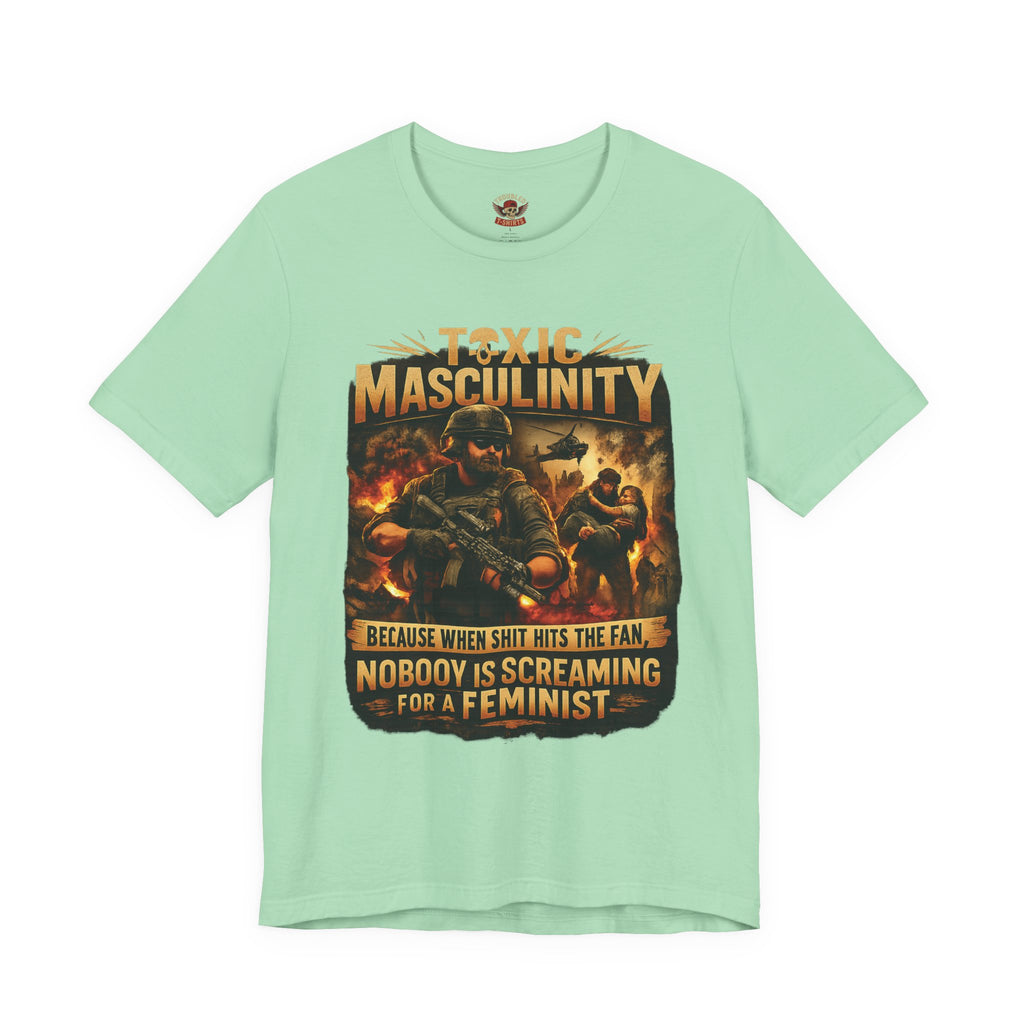 Toxic Masculinity Tee — "When Things Go Wrong, No One Is Looking for a Feminist"