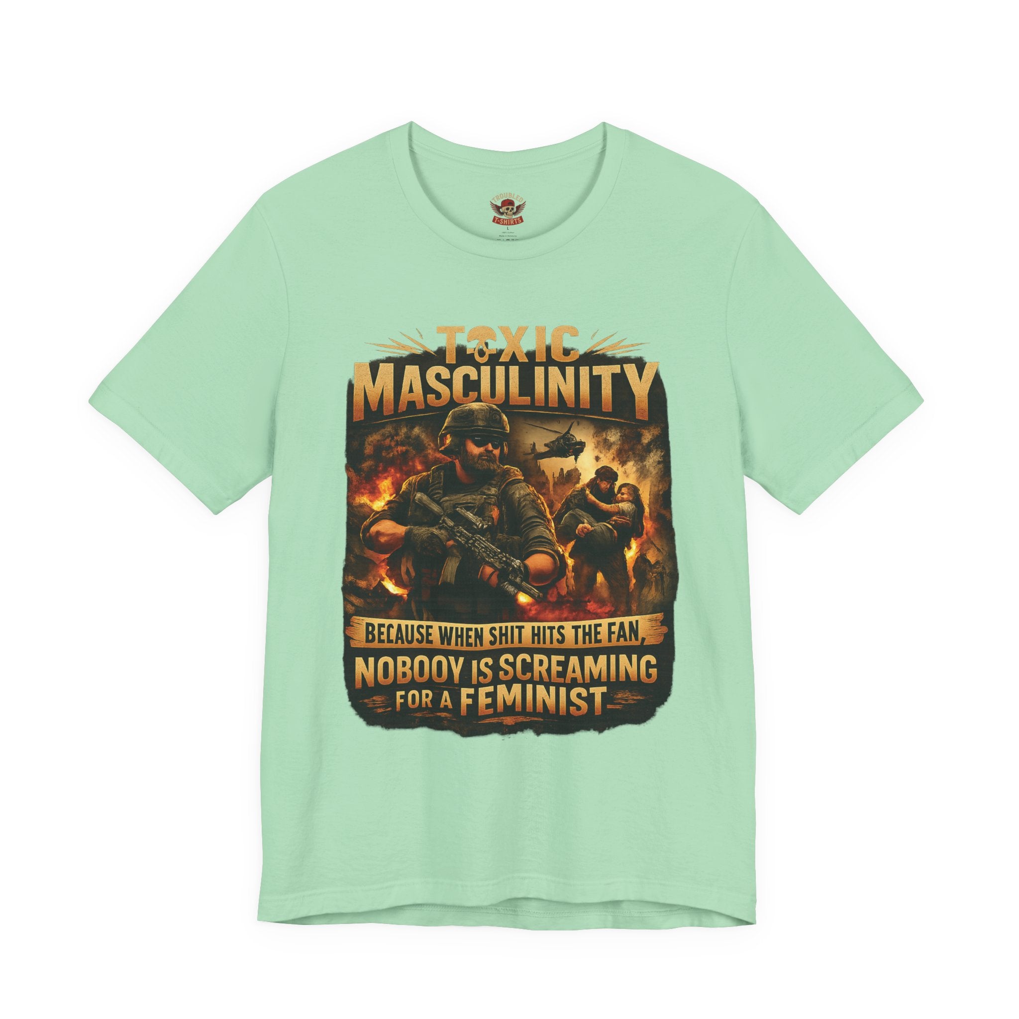 Toxic Masculinity Tee — "When Things Go Wrong, No One Is Looking for a Feminist"