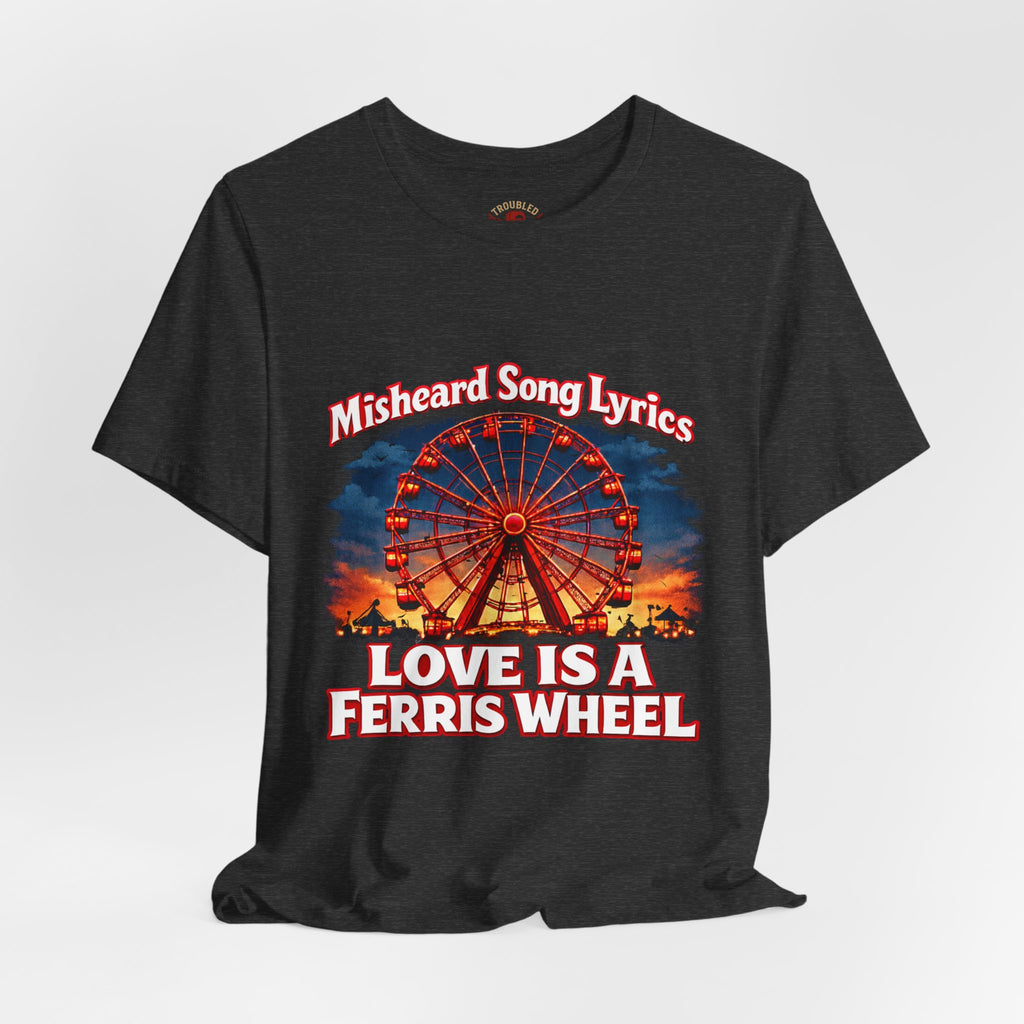 Love is a Ferris Wheel T-Shirt — Misheard Lyrics Tee Love is a Battlefield by Pat Benatar