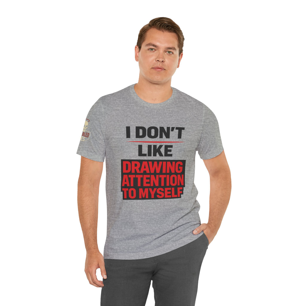 Subtle Statement Tee — "Don't Draw Attention to Me" Graphic T-Shirt