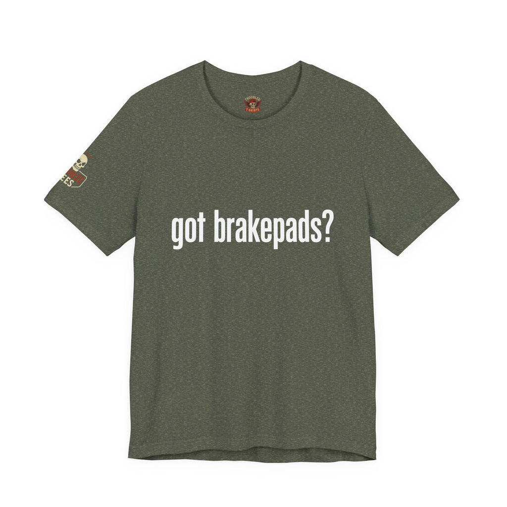 Got Brakepads? T-Shirt — Funny Glowing Mechanic Tee