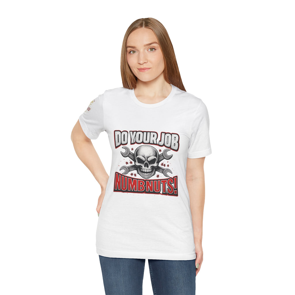 Do Your Job Numbnuts! Funny Work T-Shirt — Humorous Office Tee for Coworkers & Gifts