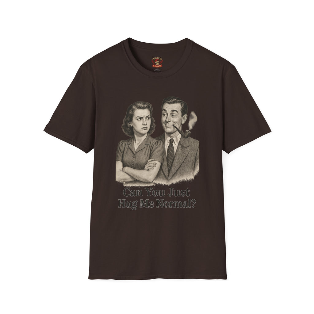 Vintage Couple T‑Shirt — "Can You Just Hug Me Normal?" Retro Humor Tee