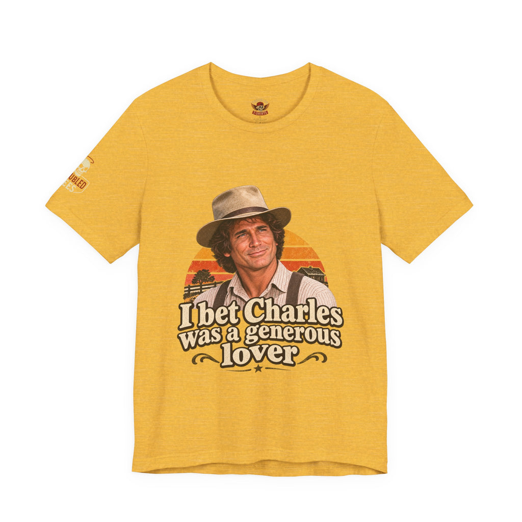 "I Bet Charles Was a Generous Lover" T-Shirt — Funny Retro Prairie Tee