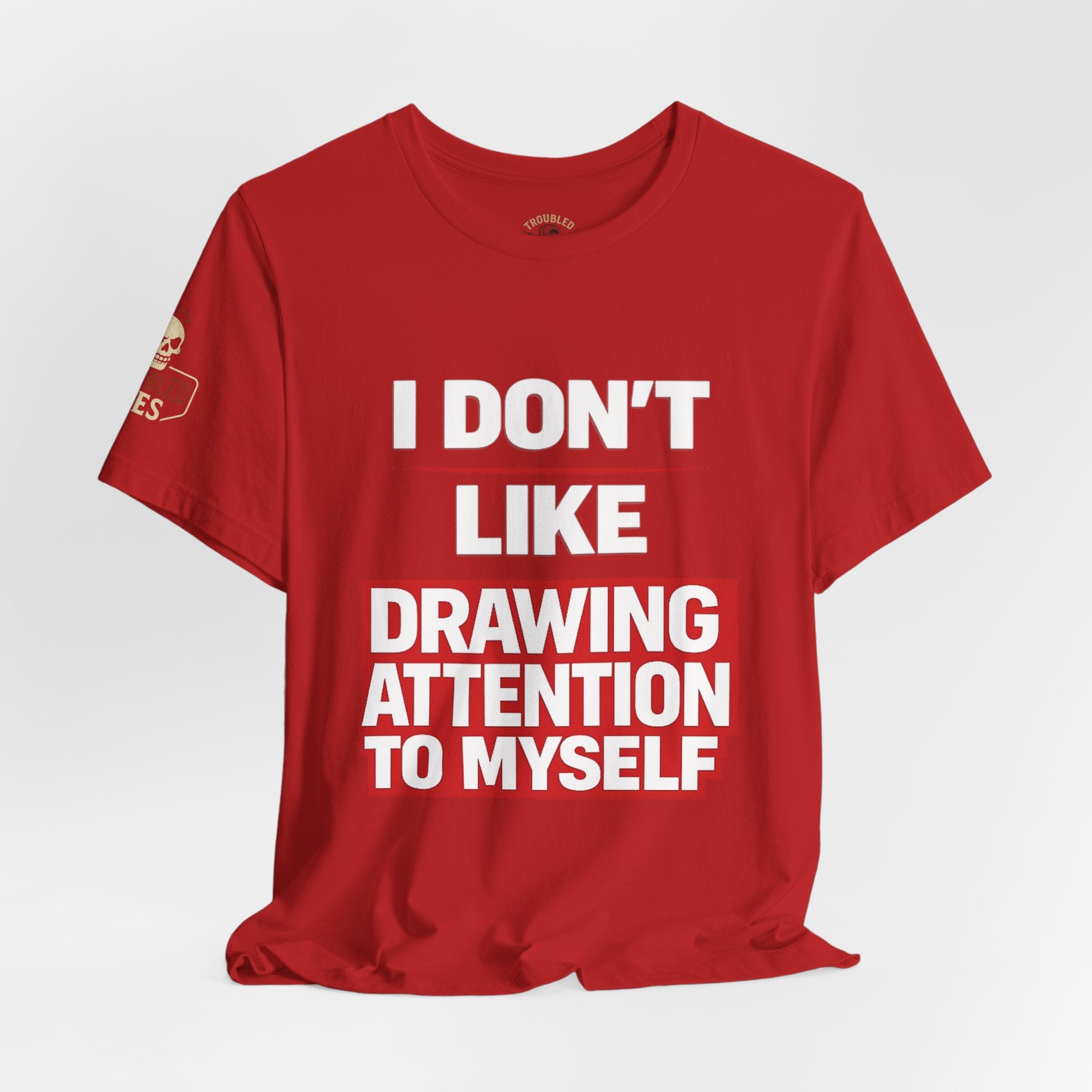 Subtle Statement Tee — "Don't Draw Attention to Me" Graphic T-Shirt
