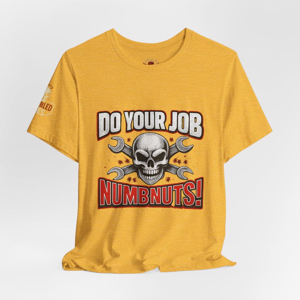 Do Your Job Numbnuts! Funny Work T-Shirt — Humorous Office Tee for Coworkers & Gifts