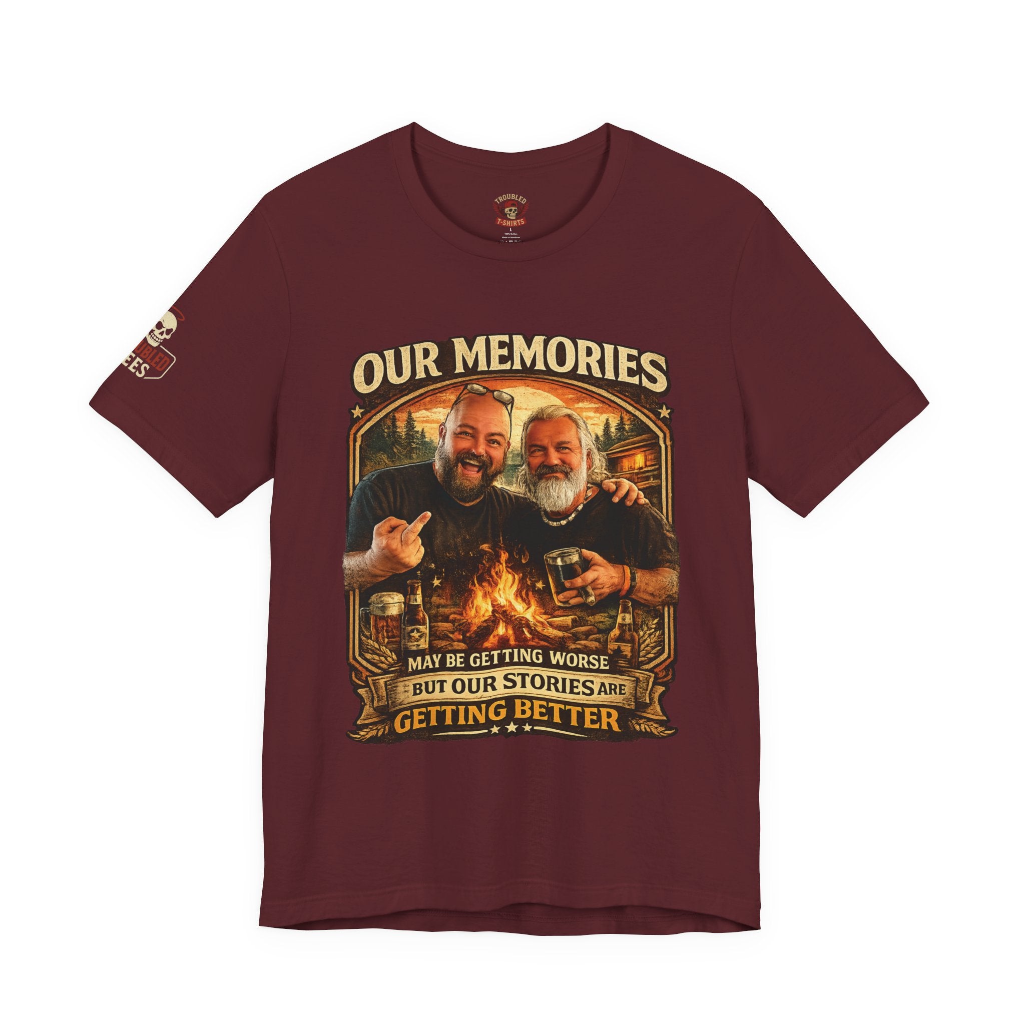 Memories Get Worse, Stories Get Better T‑Shirt — Funny Nostalgia Tee