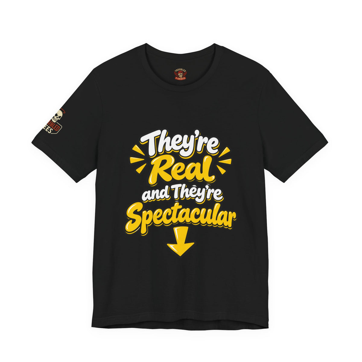 "They're Real and They're Spectacular" T-Shirt — Funny Cheeky Arrow Tee