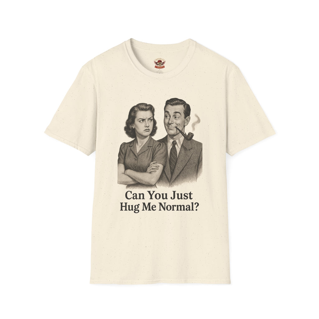 Vintage Couple T‑Shirt — "Can You Just Hug Me Normal?" Retro Humor Tee