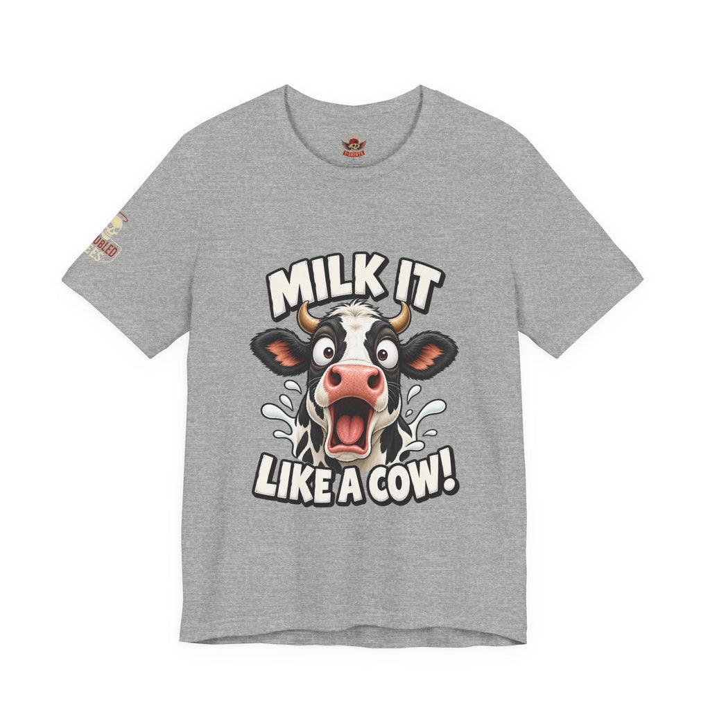 "Milk It Like a Cow!" T-Shirt — Funny Shocked Cow Graphic Tee