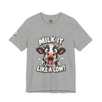 "Milk It Like a Cow!" T-Shirt — Funny Shocked Cow Graphic Tee