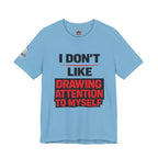 Subtle Statement Tee — "Don't Draw Attention to Me" Graphic T-Shirt