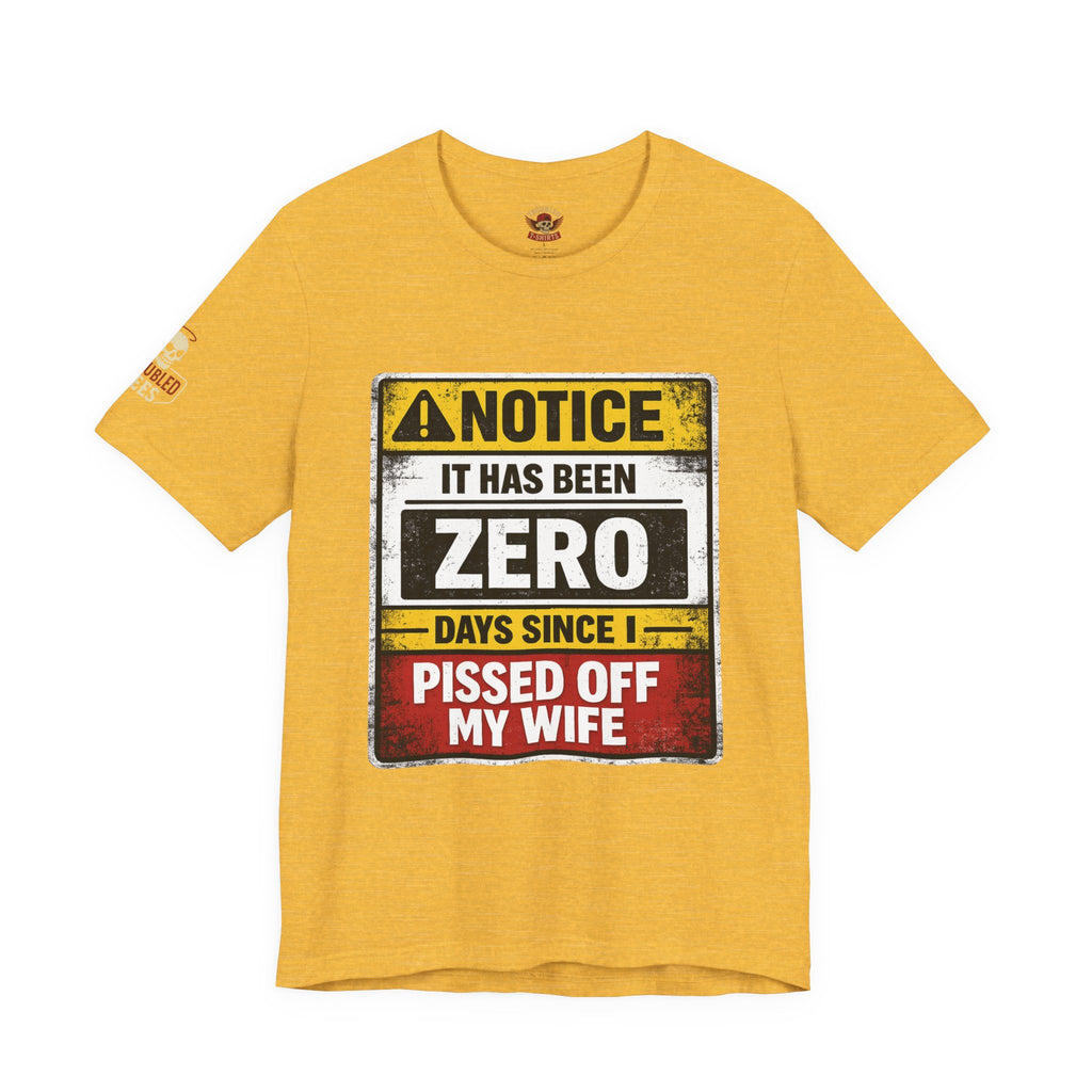 'It Has Been Zero Days Since I Pissed Off My Wife' T-Shirt