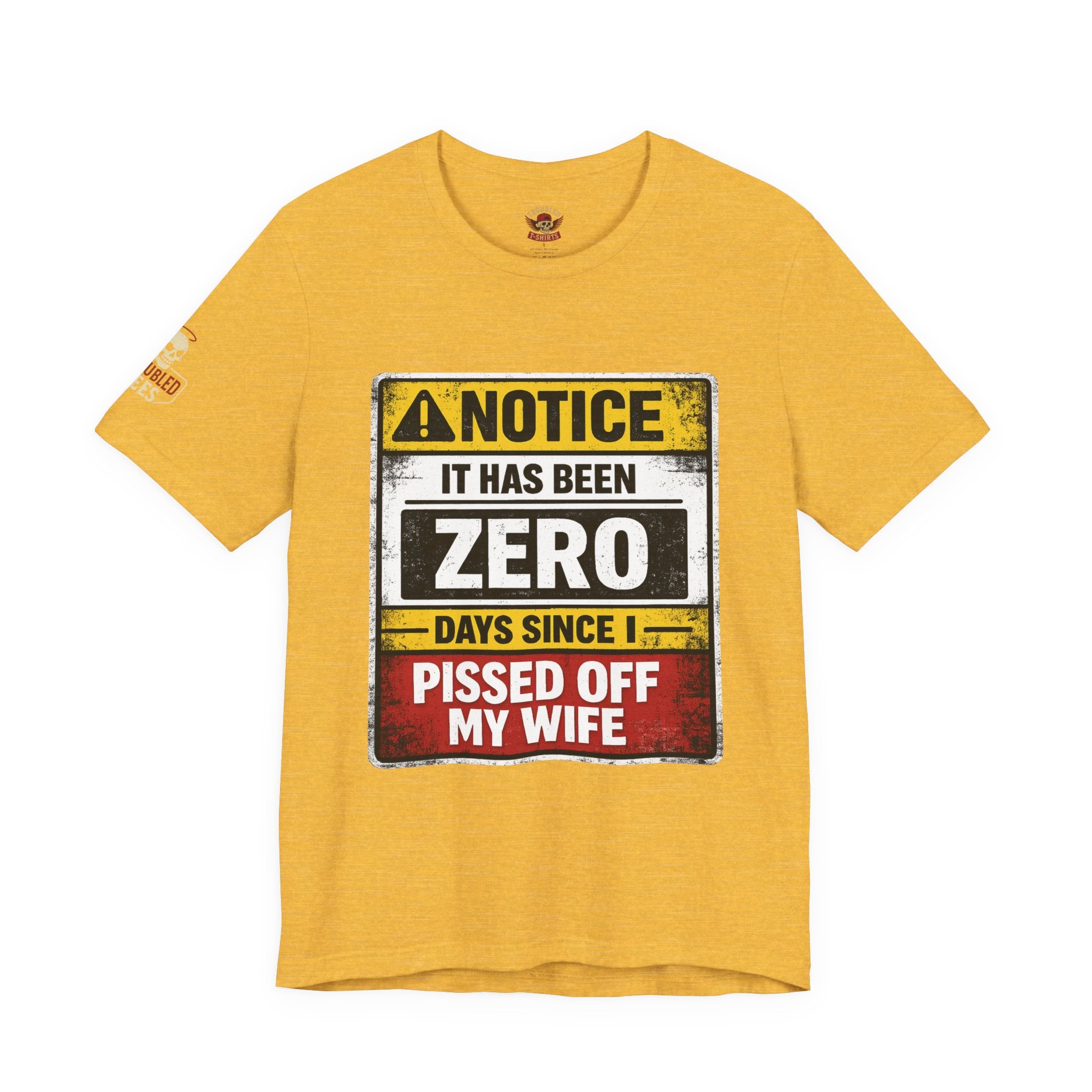 'It Has Been Zero Days Since I Pissed Off My Wife' T-Shirt