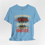 Funny Tee — "Past Performance Is Not Indicative of Future Results, Unless You Screw Up"