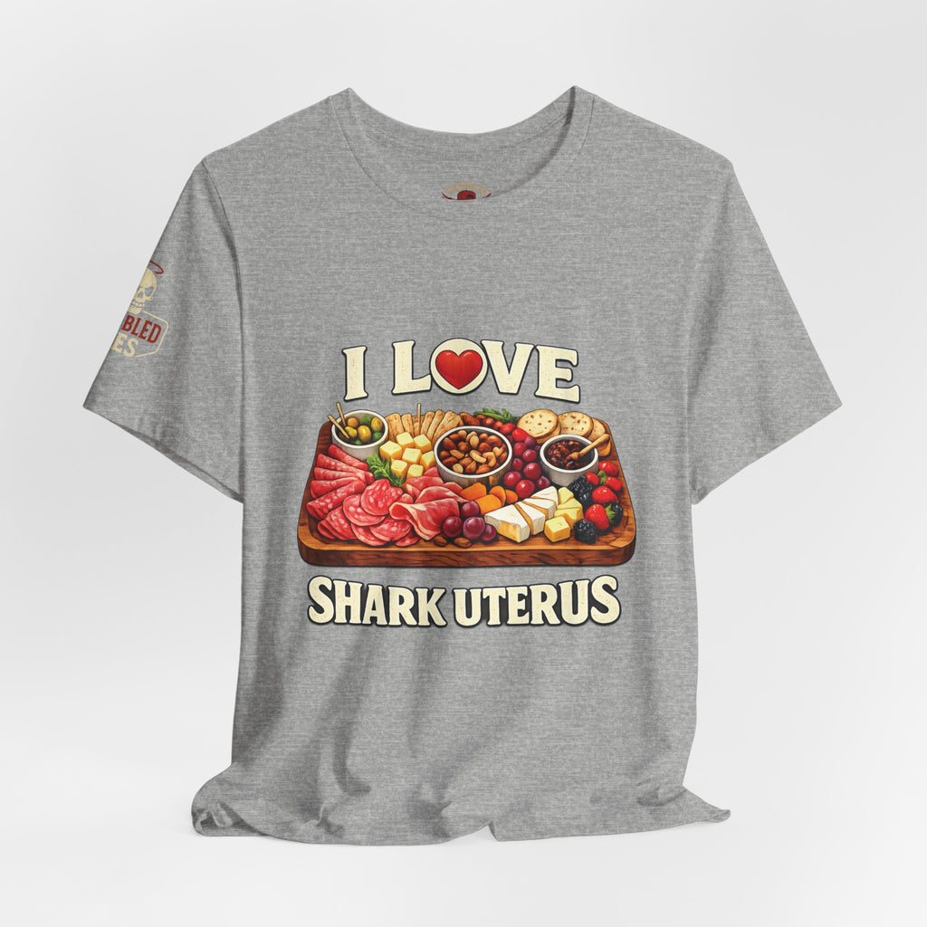Shark Uterus “I Love Shark Uterus” Charcuterie Foodie Tee