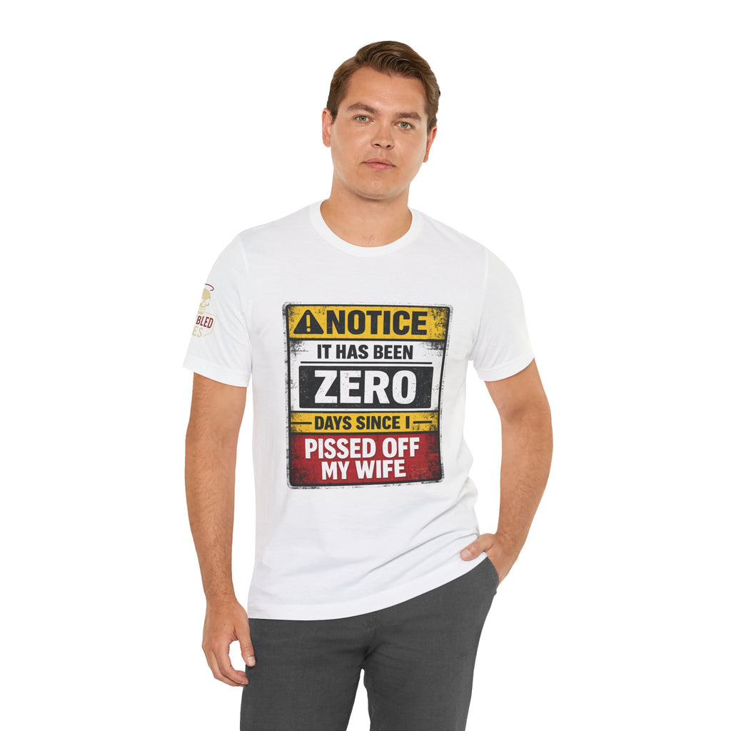 'It Has Been Zero Days Since I Pissed Off My Wife' T-Shirt