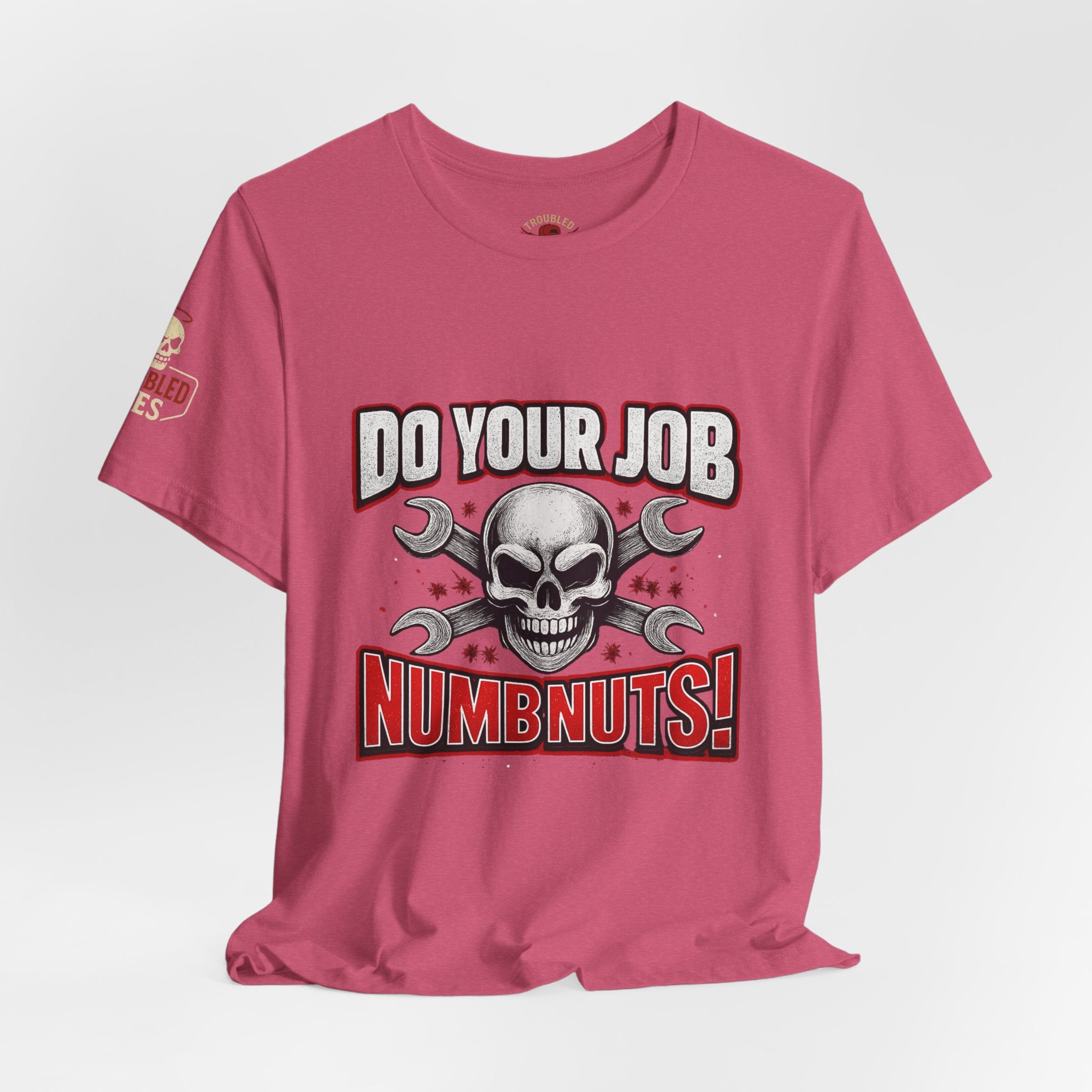 Do Your Job Numbnuts! Funny Work T-Shirt — Humorous Office Tee for Coworkers & Gifts