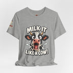 "Milk It Like a Cow!" T-Shirt — Funny Shocked Cow Graphic Tee