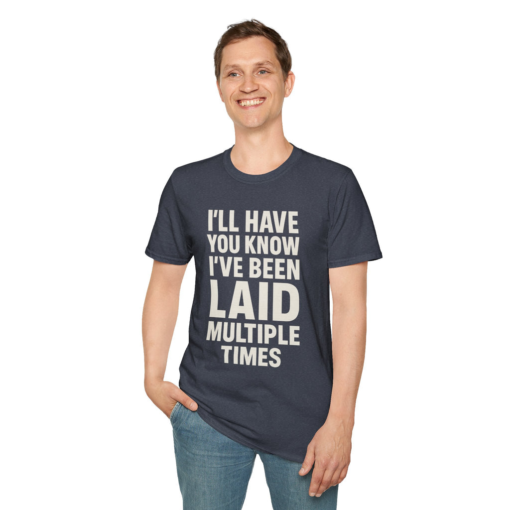 I’ll Have You Know I’ve Been Laid Multiple Times T-Shirt