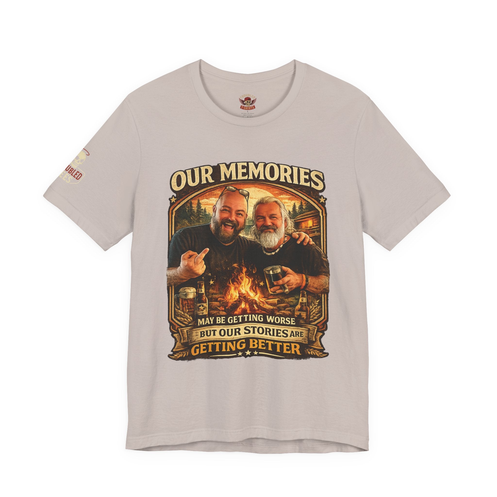 Memories Get Worse, Stories Get Better T‑Shirt — Funny Nostalgia Tee