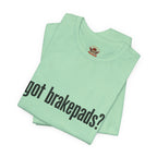 Got Brakepads? T-Shirt — Funny Glowing Mechanic Tee