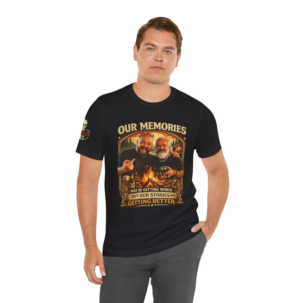Memories Get Worse, Stories Get Better T‑Shirt — Funny Nostalgia Tee