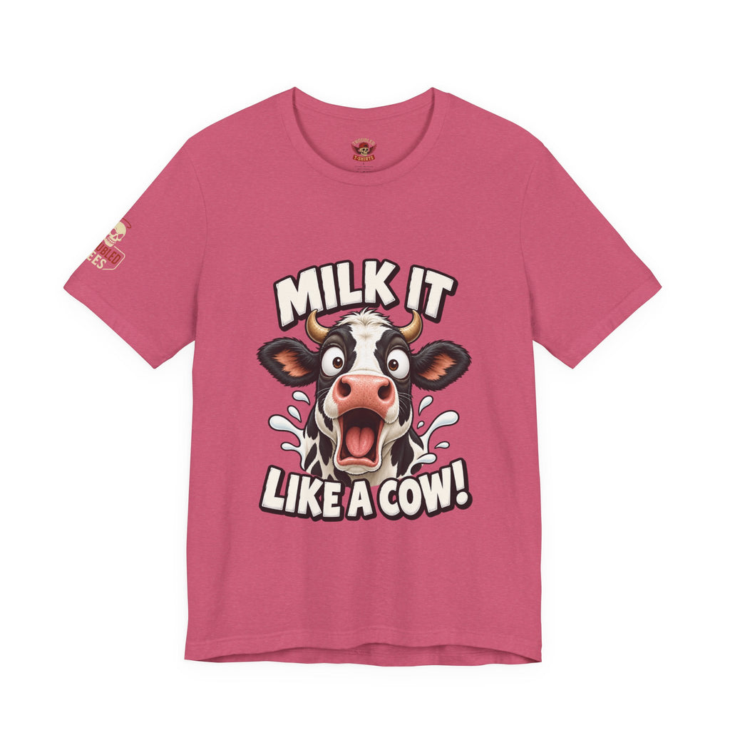 "Milk It Like a Cow!" T-Shirt — Funny Shocked Cow Graphic Tee