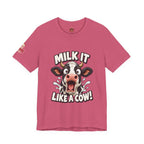 "Milk It Like a Cow!" T-Shirt — Funny Shocked Cow Graphic Tee