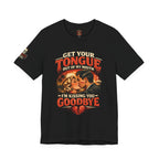 Kissing You Goodbye Graphic T-Shirt — “Get your tongue out of my mouth, I'm kissing you goodbye”
