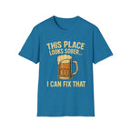 This Place Looks Sober I Can Fix That Beer T-Shirt