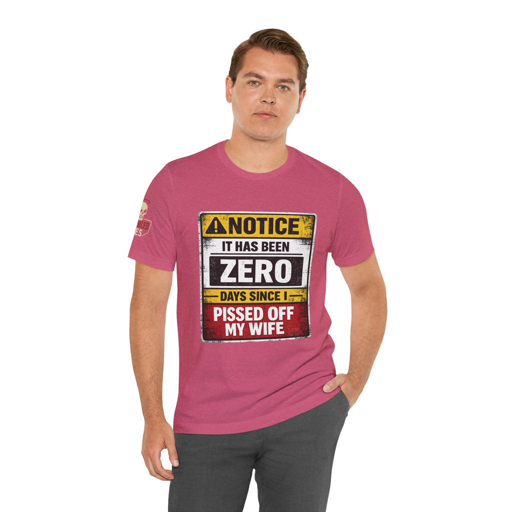 'It Has Been Zero Days Since I Pissed Off My Wife' T-Shirt