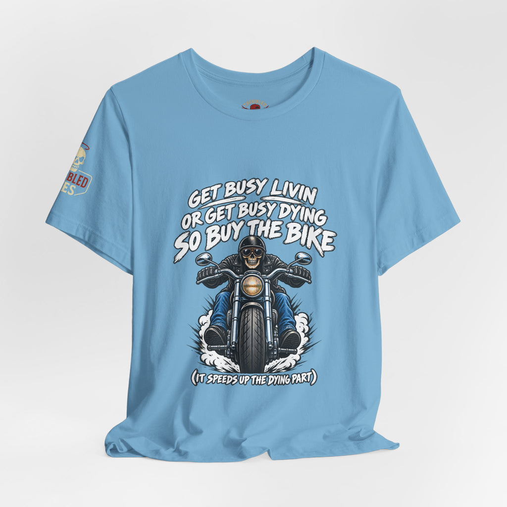 "Get Busy Livin' or Get Busy Dying, So Buy the Bike" T-Shirt — Funny Skeleton Biker Tee
