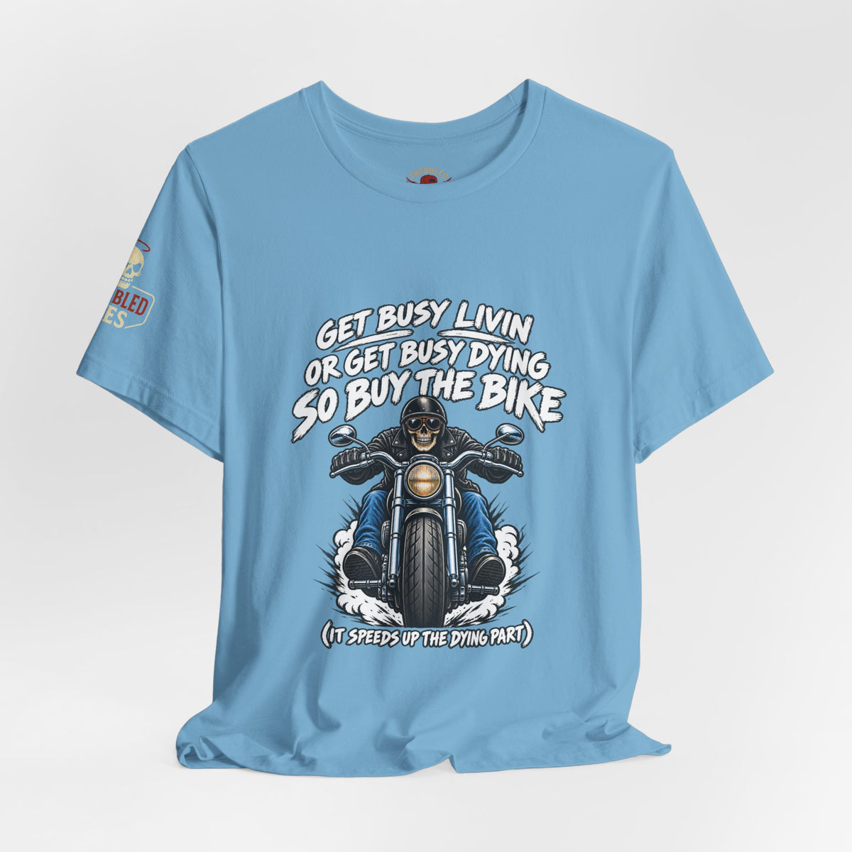 "Get Busy Livin' or Get Busy Dying, So Buy the Bike" T-Shirt — Funny Skeleton Biker Tee