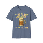 This Place Looks Sober I Can Fix That Beer T-Shirt