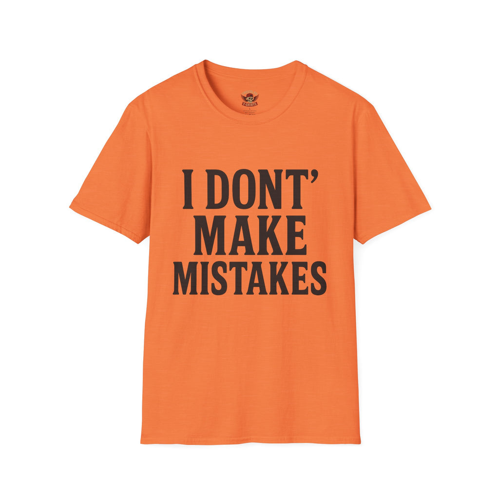 I Dont' Make Mistakes T-Shirt — Funny Sarcastic Graphic Tee