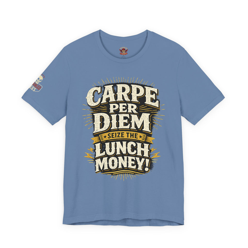 Carpe Per Diem — Seize the Lunch Money! Funny Office T-Shirt