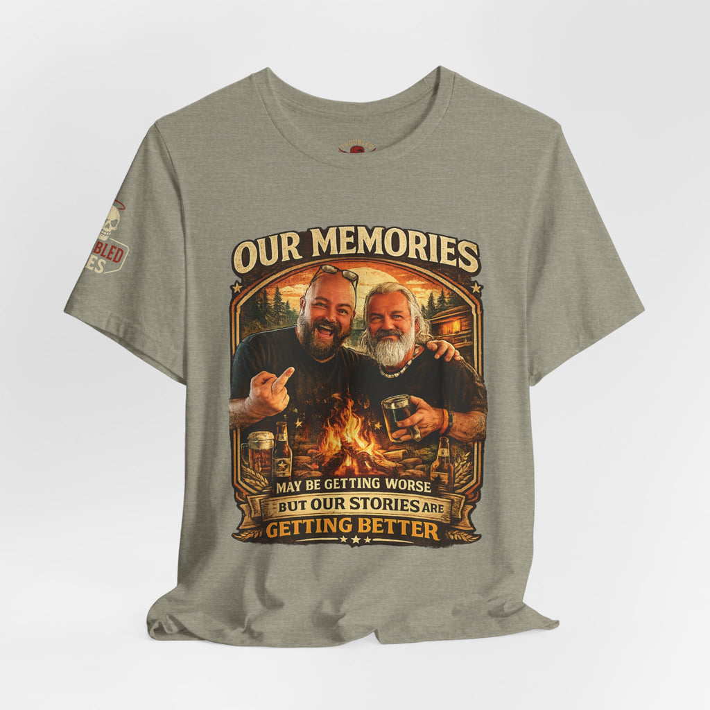 Memories Get Worse, Stories Get Better T‑Shirt — Funny Nostalgia Tee