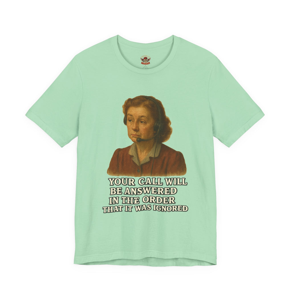 Customer Service Hold Joke T-Shirt — “How long do you wait on hold with customer service? I think they hate us.”